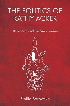 The Politics of Kathy Acker - Borowska, Emilia