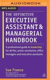 The Definitive Executive Assistant and Managerial Handbook: A Professional Guide to Leadership for All Pas, Senior Secretaries, Office Managers and Ex