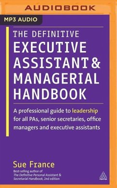 The Definitive Executive Assistant and Managerial Handbook: A Professional Guide to Leadership for All Pas, Senior Secretaries, Office Managers and Ex - France, Sue