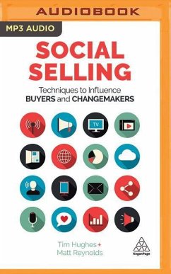 Social Selling: Techniques to Influence Buyers and Changemakers - Hughes, Tim; Reynolds, Matt