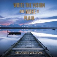 Write The Vision and Make it Plain - Williams, Melanise
