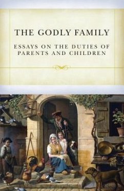 The Godly Family: Essays on the Duties of Parents and Children - Davies, Samuel; Whitefield, George; Doddridge, Philip