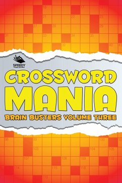Crossword Mania - Brain Busters Volume Three - Speedy Publishing Llc