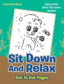 Sit Down And Relax Dot To Dot Pages Sit Down And Relax Dot To Dot Pages