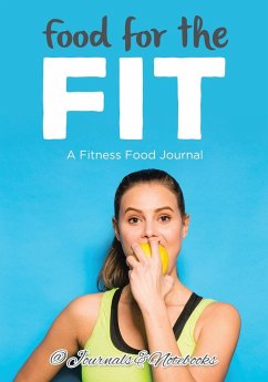 Food for the Fit - A Fitness Food Journal - Journals and Notebooks