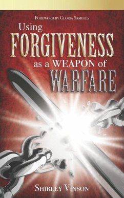 Using Forgiveness as a Weapon of Warfare - Vinson, Shirley