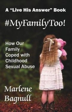 #MyFamilyToo!: How Our Family Coped with Childhood Sexual Abuse - Bagnull, Marlene