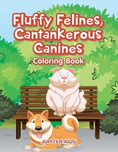 Fluffy Felines, Cantankerous Canines Coloring Book - Jupiter Kids