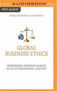 Global Business Ethics: Responsible Decision Making in an International Context - Francis, Ronald D.; Murfey, Guy