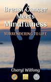 Breast Cancer Meets Mindfulness: Surrendering to Life