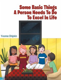 Some Basic Things A Person Needs To Do To Excel In Life - Chipkin, Yvonne