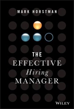 The Effective Hiring Manager - Horstman, Mark