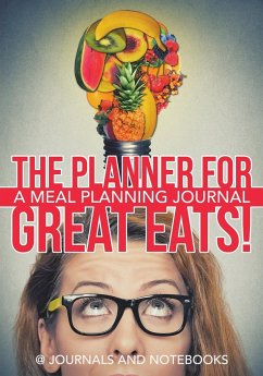 The Planner for Great Eats! A Meal Planning Journal - Journals and Notebooks