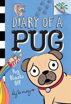Pug Blasts Off: A Branches Book (Diary of a Pug #1) - May, Kyla