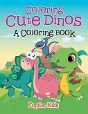 Coloring Cute Dinos (A Coloring Book)