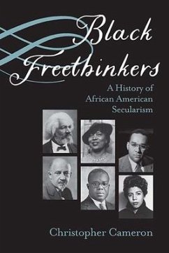 Black Freethinkers: A History of African American Secularism - Cameron, Christopher