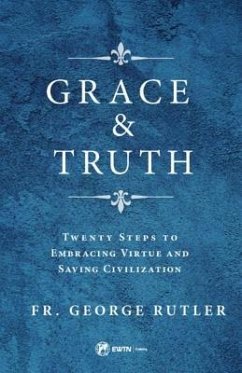 Grace and Truth - Rutler, Fr George