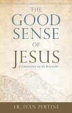 The Good Sense of Jesus