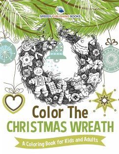 Color The Christmas Wreath - A Coloring Book for Kids and Adults - Speedy Publishing
