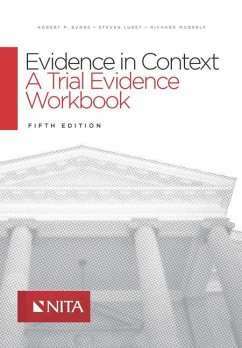 Evidence in Context: A Trial Evidence Workbook - Burns, Robert P.; Lubet, Steven; Moberly, Richard E.