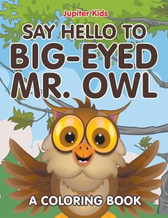 Say Hello to Big-Eyed Mr. Owl (A Coloring Book) - Jupiter Kids