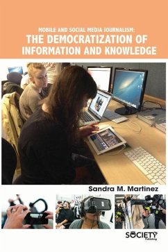 Mobile and Social Media Journalism: The Democratization of Information and Knowledge - Martinez, Sandra M