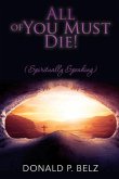 All of You Must Die ! (Spiritually Speaking)