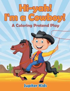 Hi-yah! I'm a Cowboy! (A Coloring Pretend Play) - Jupiter Kids