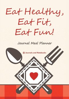 Eat Healthy, Eat Fit, Eat Fun! Journal Meal Planner - Journals and Notebooks