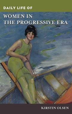 Daily Life of Women in the Progressive Era - Olsen, Kirstin