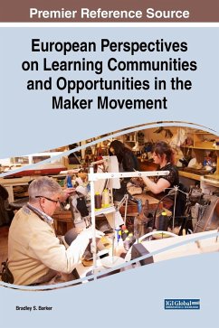 European Perspectives on Learning Communities and Opportunities in the Maker Movement - Barker, Bradley S.