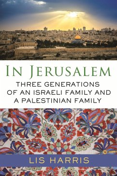 In Jerusalem: Three Generations of an Israeli Family and a Palestinian Family - Harris, Lis