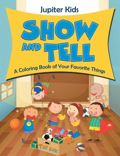 Show and Tell (A Coloring Book of Your Favorite Things) - Jupiter Kids