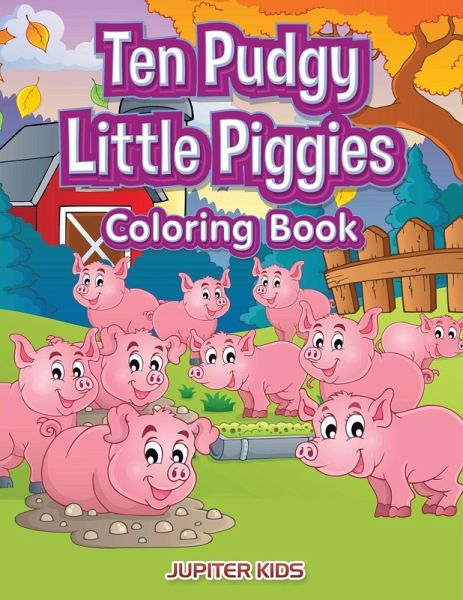 Ten Pudgy Little Piggies Coloring Book Ten Pudgy Little Piggies Coloring Book