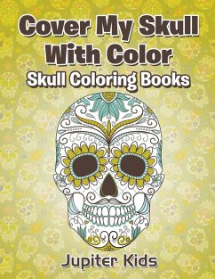 Cover Cover My Skull With Color Skull Coloring Books