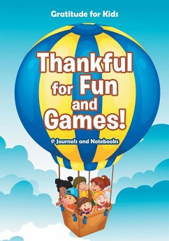 Thankful for Fun and Games! / Gratitude for Kids - Journals and Notebooks