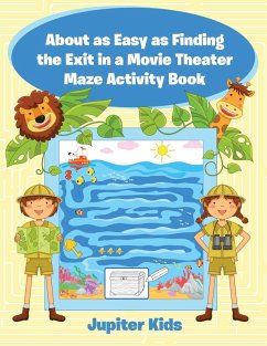 Cover About as Easy as Finding the Exit in a Movie Theater Maze Activity Book