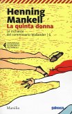 Mankell, H: Quinta donna. Le inchieste del commissario Walla Mankell, H: Quinta donna. Le inchieste del commissario Walla