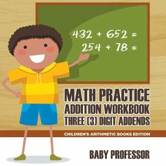 Math Practice Addition Workbook - Three (3) Digit Addends   Children's Arithmetic Books Edition - Baby