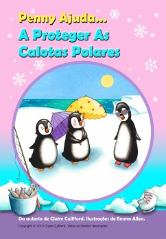 Penny Ajuda A Proteger As Calotas Polares (eBook, ePUB) - Culliford, Claire
