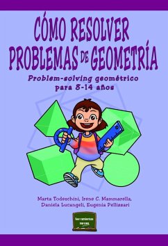 Cómo resolver problemas de geometría : problem-solving geométrico para 8-14 años - Todeschini, Marta . . . [et al.