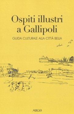 Ospiti illustri a Gallipoli. Guida culturale alla città bella Cover Ospiti illustri a Gallipoli. Guida culturale alla città bella