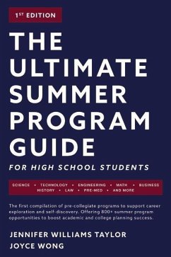 The Ultimate Summer Program Guide: For High School Students Volume 1 - Taylor, Jennifer Williams; Wong, Joyce