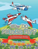 How Do Planes Fly? (A Coloring Book)