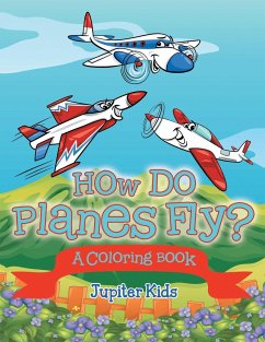 How Do Planes Fly? (A Coloring Book) - Jupiter Kids
