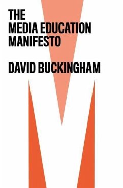 The Media Education Manifesto - Buckingham, David