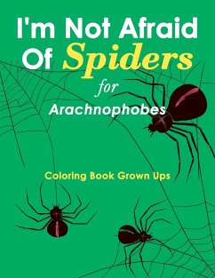 I'm Not Afraid Of Spiders for Arachnophobes - Speedy Publishing Llc