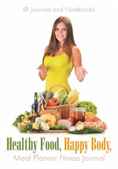 Healthy Food, Happy Body, Meal Planner Fitness Journal - Journals and Notebooks