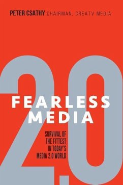 Fearless Media: Survival of the Fittest in Today's Media 2.0 World - Csathy, Peter