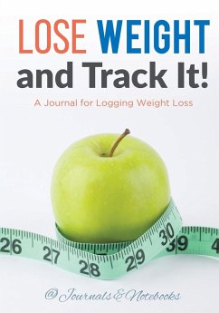 Lose Weight, and Track It! A Journal for Logging Weight Loss - Journals and Notebooks